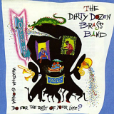 Dirty Dozen Brass Band, The - Open Up (Whatcha Gonna Do For The Rest Of Your Life?) '1991