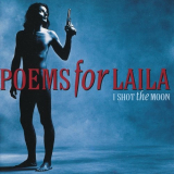 Poems For Laila - I Shot The Moon '1994