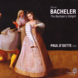 Paul O'Dette - Bacheler: The Bacheler's Delight '2006