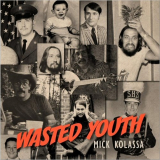 Mick Kolassa - Wasted Youth '2021