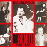 Hans Koller - Hans Across the Sea, 1952-1955 '2021