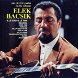 Elek Bacsik - The Electric Guitar of the Eclectic Elek Bacsik '1989