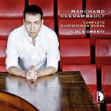 Luca Oberti - Marchand & Clerambault: Complete Harpsichord Works '2015