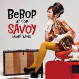 Saori Yano - BEBOP AT THE SAVOY '2010 / 2014