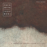 Fred Frith - A Mountain Doesn't Know It's Tall '2021