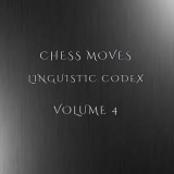 Chess Moves - Linguistic Codex Volume 4 '2021