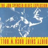 Jon Spencer Blues Explosion, The - Dirty Shirt Rock 'N' Roll: The First Ten Years '2010
