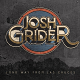 Josh Grider - Long Way from Las Cruces '2021