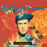 Holly Johnson - Dreams That Money Can't Buy (Bonus Tracks Edition) '1991