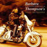 Barbara Thompson - Never Say Goodbye '2007