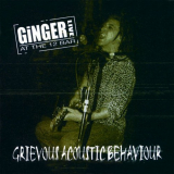 Ginger - Grievous Acoustic Behaviour: Live '2001