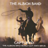 Albion Band, The - Captured: The Albions Who Nearly Got Away 1991-1992 '1994 / 2009
