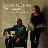 Robin & Linda Williams - These Old Dark Hills '2012