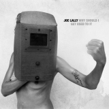 Joe Lally - Why Should I Get Used To It '2011