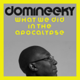 Domineeky - What We Did In The Apocalypse '2022