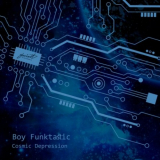 Boy Funktastic - Cosmic Depression '2022