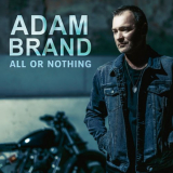 Adam Brand - All Or Nothing '2022