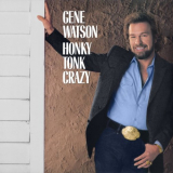 Gene Watson - Honky Tonk Crazy '1987 / 2022