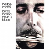 Herbie Mann - Brazil, Bossa Nova & Blues (Remastered) '2022