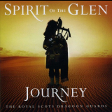 Royal Scots Dragoon Guards, The - Spirit of the Glen Journey '2008