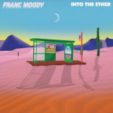 Franc Moody - Into the Ether '2022