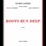 Yusef Lateef - Roots Run Deep '2012