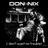 Don Nix - I Don't Want No Trouble '2006