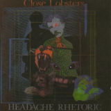Close Lobsters - Headache Rhetoric '1988