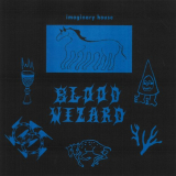 Blood Wizard - Imaginary House - EP '2022