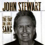 John Stewart - The Day The River Sang '2006