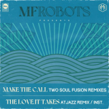 MF Robots - Make the Call / The Love It Takes (Two Soul Fusion Remixes / Atjazz Remix) '2022