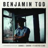 Benjamin Tod - Songs I Swore I'd Never Sing '2022