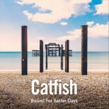 Catfish - Bound for Better Days '2022