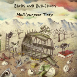 Birds And Building - Multipurpose Trap '2013