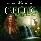 Nature Sound Retreat - Celtic Fantasy Relaxation Music '2022