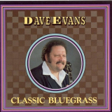 Dave Evans - Classic Bluegrass '2005