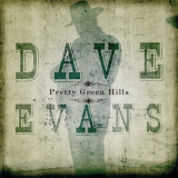 Dave Evans - Pretty Green Hills '2006