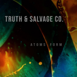 Truth & Salvage Co. - Atoms Form '2022