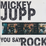Mickey Jupp - You Say Rock '1994