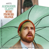Alexander Claffy - Music from Big Orange '2022
