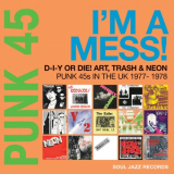 VA - Soul Jazz Records presents PUNK 45: I'm A Mess! D-I-Y Or DIE! Art, Trash & Neon - Punk 45s In The UK 1977-78 '2022