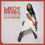 Miko Marks & the Resurrectors - Feel Like Going Home '2022