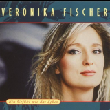 Veronika Fischer - Ein Gefuhl Wie Das Leben '1996