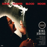 Joel Jerome - Super Flower Blood Moon (Expanded Edition) '2022