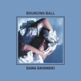 Dana Gavanski - Bouncing Ball '2022