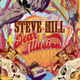 Steve Hill - Dear Illusion '2022