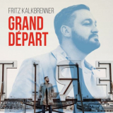 Fritz Kalkbrenner - Grand DÃ©part '2016