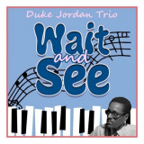 Duke Jordan Trio - Wait and See '2022