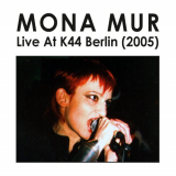 Mona Mur - Live at K44 Berlin (Live at K44, Berlin, 2005) '2022
