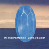 Daniel O'Sullivan - The Pastoral Machine '2022